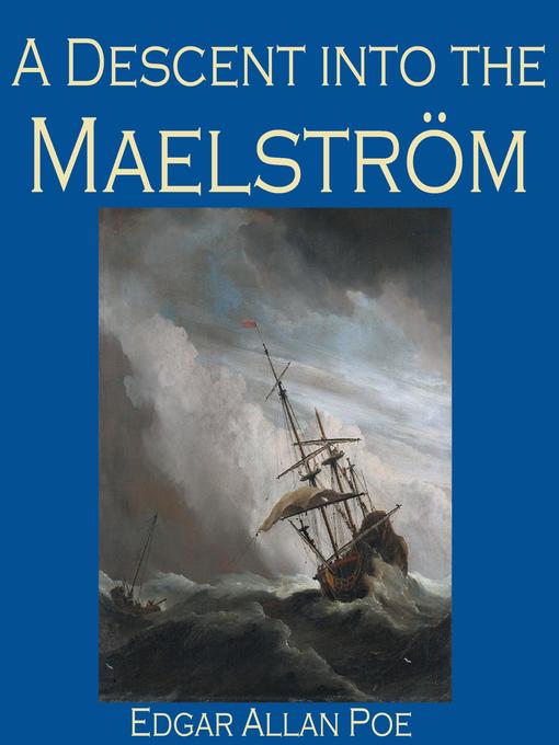 Title details for A Descent into the Maelström by Edgar Allan Poe - Wait list